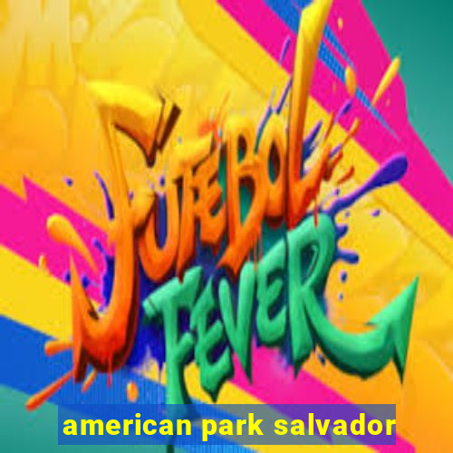 american park salvador